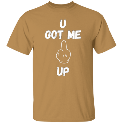 U GOT ME **** UP Men T-Shirt | WHITE FONT