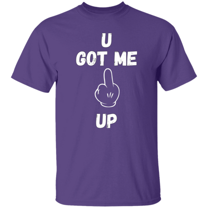 U GOT ME **** UP Men T-Shirt | WHITE FONT