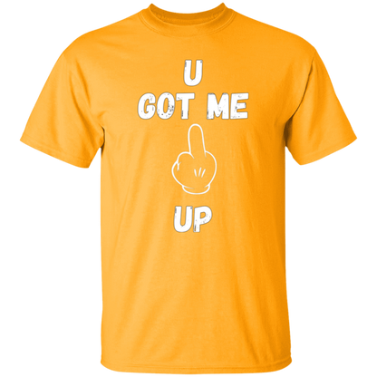 U GOT ME **** UP Men T-Shirt | WHITE FONT