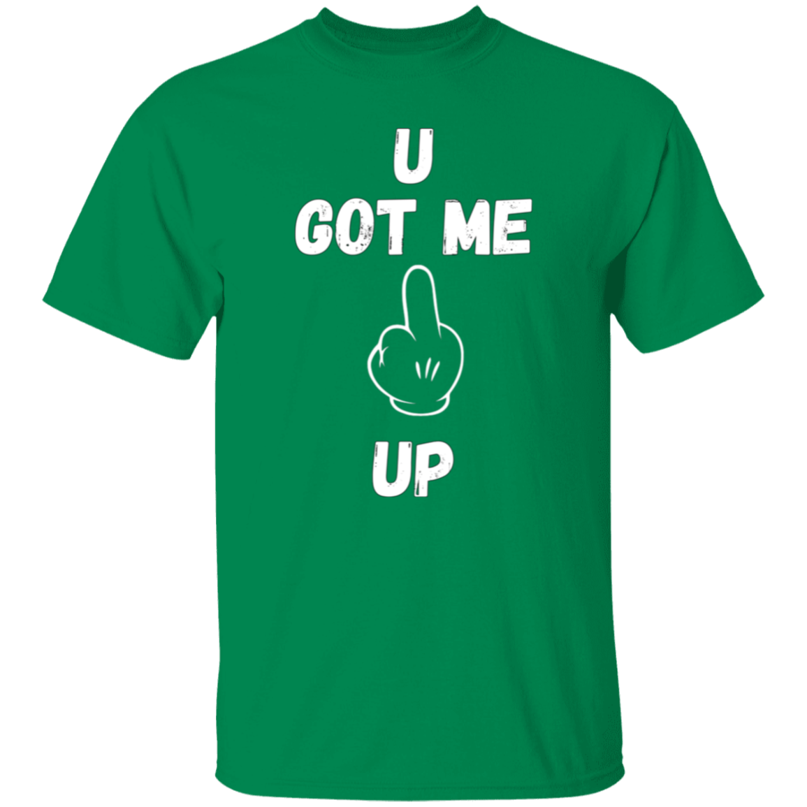 U GOT ME **** UP Men T-Shirt | WHITE FONT