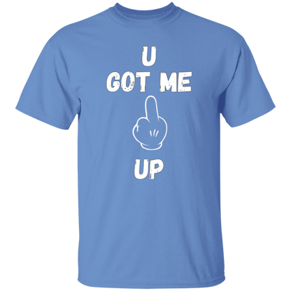 U GOT ME **** UP Men T-Shirt | WHITE FONT