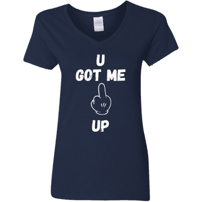 U GOT ME **** UP Ladies V-Neck T-Shirt |WHITE FONT