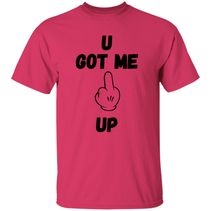 U GOT ME **** UP Men T-Shirt