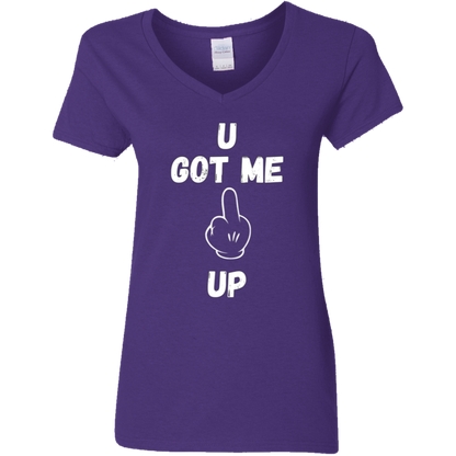 U GOT ME **** UP Ladies V-Neck T-Shirt |WHITE FONT