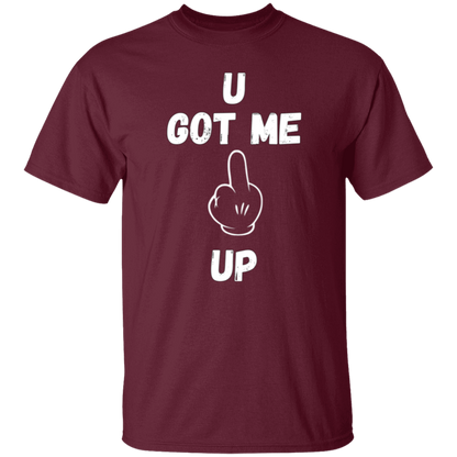 U GOT ME **** UP Men T-Shirt | WHITE FONT