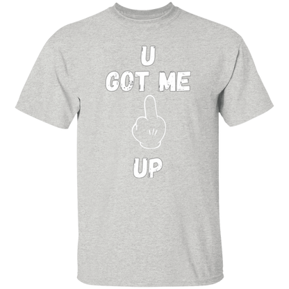 U GOT ME **** UP Men T-Shirt | WHITE FONT