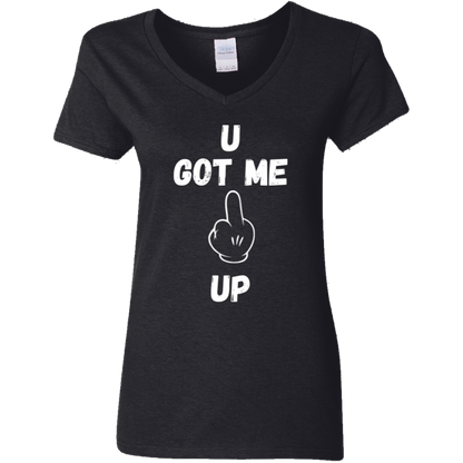 U GOT ME **** UP Ladies V-Neck T-Shirt |WHITE FONT