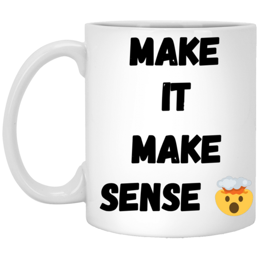 MAKE SENSE 11oz White Mug