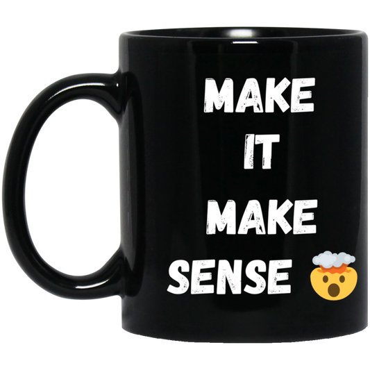 MAKE SENSE 11oz Black Mug