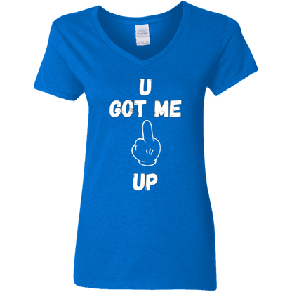 U GOT ME **** UP Ladies V-Neck T-Shirt |WHITE FONT