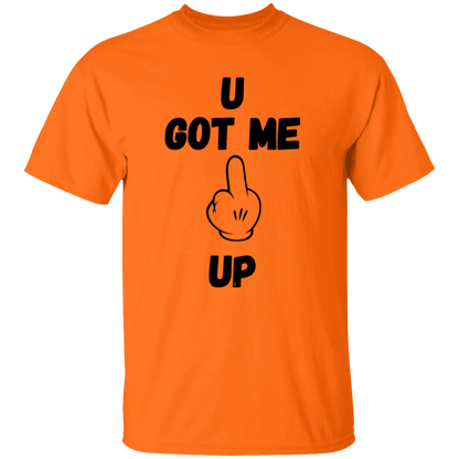 U GOT ME **** UP Men T-Shirt