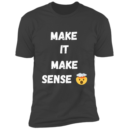 MAKE SENSE  Men Premium Short Sleeve Tee wht font