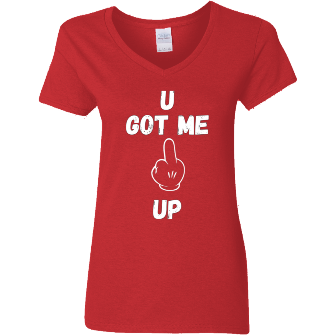 U GOT ME **** UP Ladies V-Neck T-Shirt |WHITE FONT