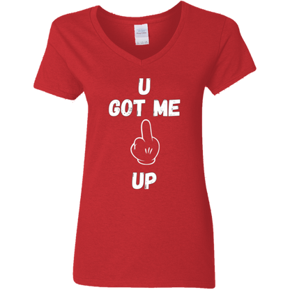 U GOT ME **** UP Ladies V-Neck T-Shirt |WHITE FONT