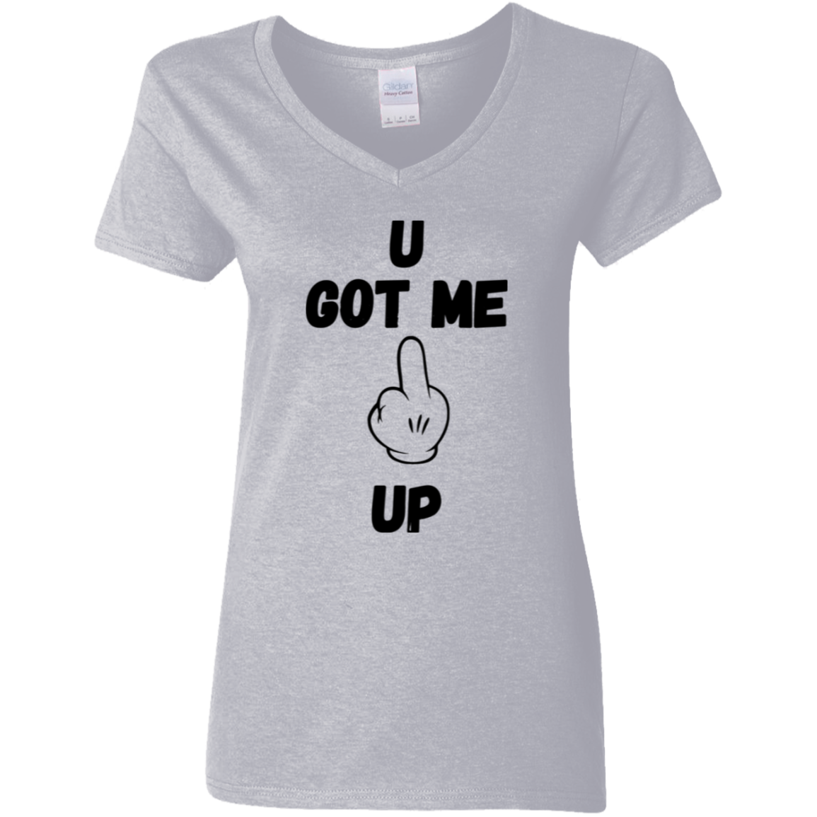 U GOT ME **** UP Ladies V-Neck T-Shirt